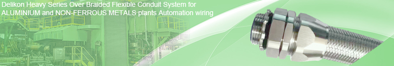 Delikon EMI RFI Shielding Heavy Series Over Braided Flexible Conduit and EMI RFI Shield Termination Heavy Series Connector protect ALUMINIUM and NON-FERROUS METALS Scrap processing, melting, casting, rolling, drawing, finishing, processing and extrusion plants automation cables.